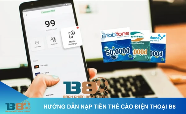 Hướng dẫn nạp tiền B8 an toàn chi tiết 3 Nạp tiền B8 qua thẻ cào điện thoại