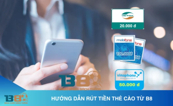 Hướng dẫn rút tiền B8 an toàn nhanh chóng 2 Rút tiền B8 qua thẻ cào điện thoại